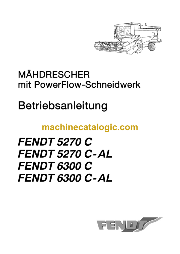 Fendt 5270C, 5270C-AL, 6300C, 6300C-AL Mahdrescher mit PowerFlow-Schneidwerk Betriebsanleitung