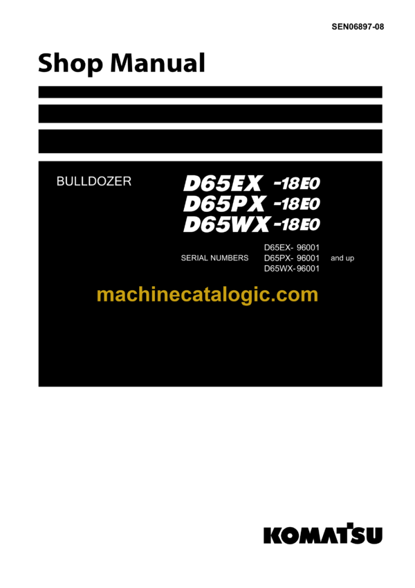 Komatsu D65EX-18E0, D65PX-18E0, D65WX-18E0 Bulldozer Shop Manual (SEN06897-08)