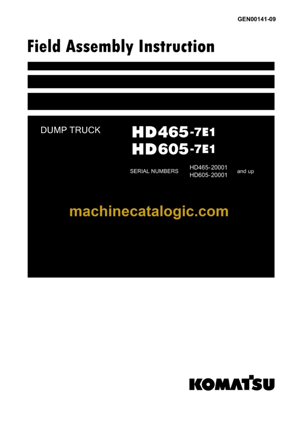 Komatsu HD465-7E1, HD605-7E1 Dump Truck Field Assembly Manual (GEN00141-09)