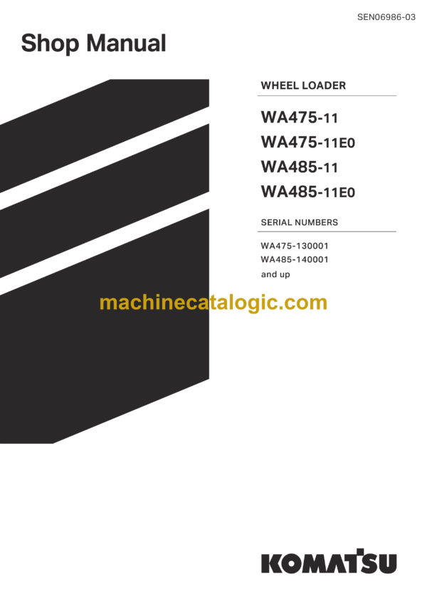 Komatsu WA475-11, WA475-11E0, WA485-11, WA485-11E0 Wheel Loader Shop Manual (SEN06986-03)