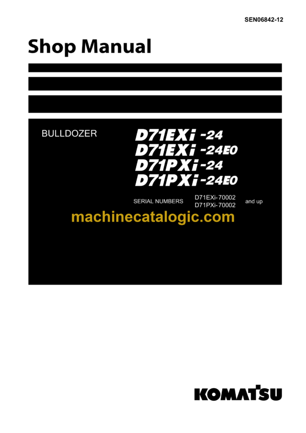 Komatsu D71EXi-24, D71EXi-24E0, D71PXi-24, D71PXi-24E0 Bulldozer Shop Manual (SEN06842-12)