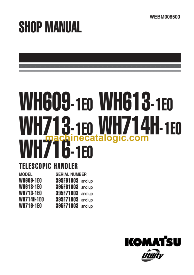 Komatsu WH609-1E0, WH613-1E0, WH713-1E0, WH714H-1E0, WH716-1E0 Telescopic Handler Shop Manual (WEBM008500)