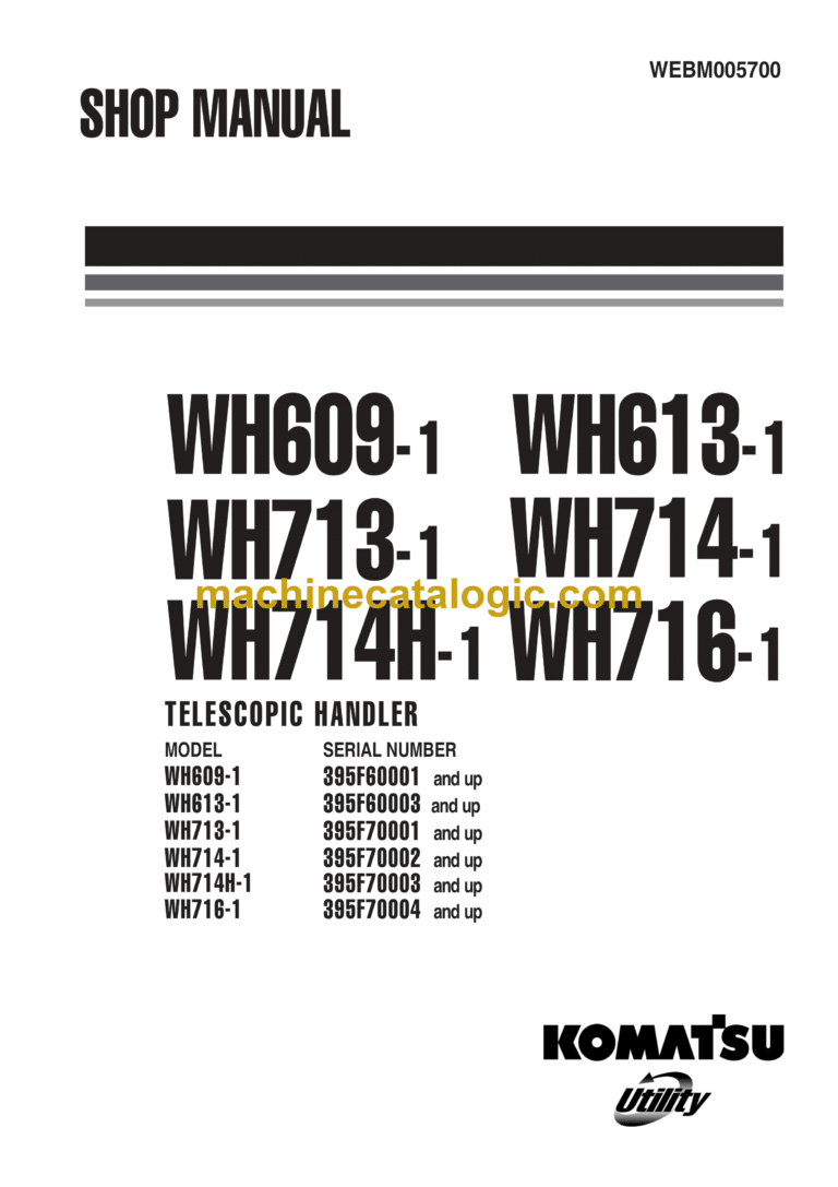 Komatsu WH609-1, WH613-1, WH713-1, WH714-1, WH714-1, WH716-1 Telescopic Handler Shop Manual (WEBM005700)