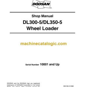 Doosan DL300-5, DL350-5 Wheel Loader Shop Manual (Serial Number 10001 and Up)
