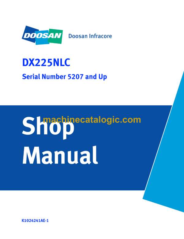 Doosan DX225NLC Hydraulic Excavator Shop Manual (Serial Number 5207 and Up)