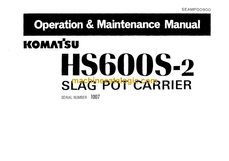 Komatsu HS600S-2 Slag Pot Carrier Operation and Maintenance Manual (SEAMP00900)