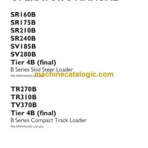 Case SR160B, SR175B, SR210B, SR240B, SV185B, SV280B Tier 4B Final B Series Skid Steer Loader and TR270B, TR310B, TV370B Tier 4B Final B Series Compact Track Loader Operators Manual