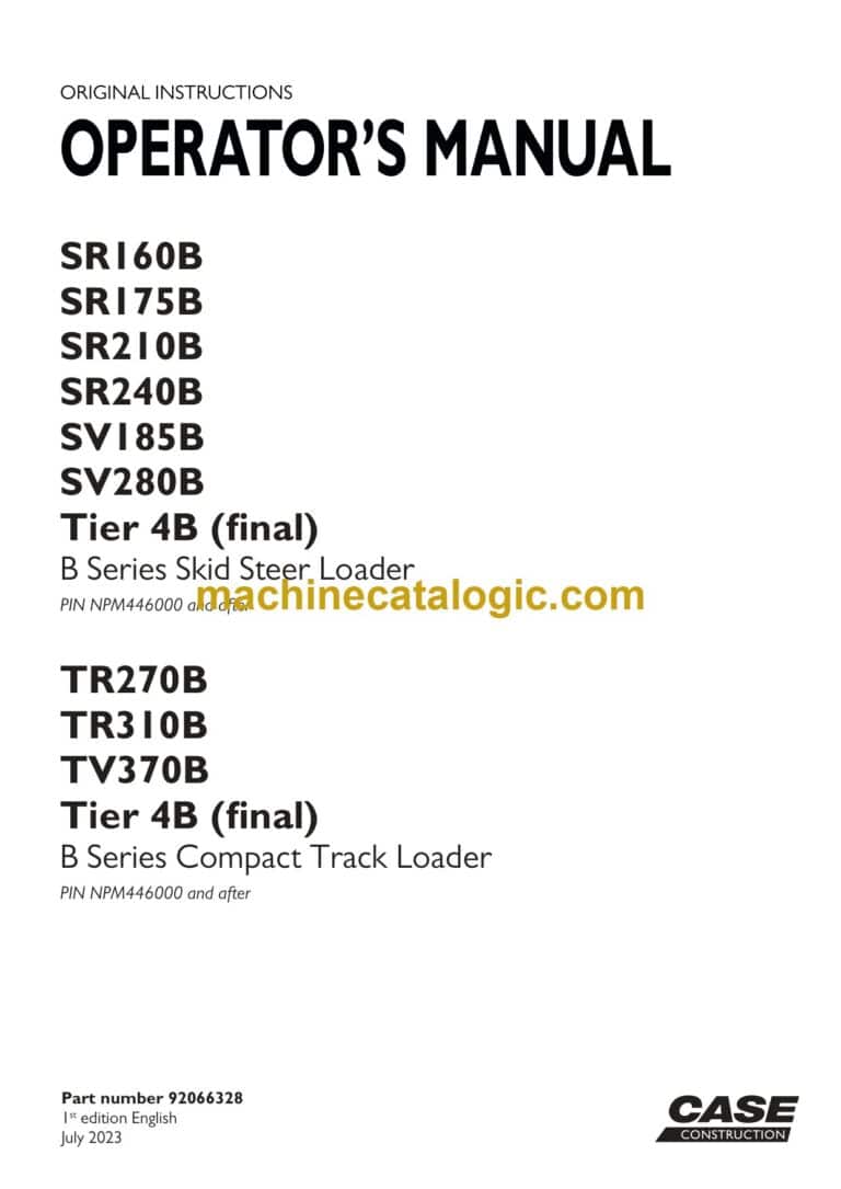Case SR160B, SR175B, SR210B, SR240B, SV185B, SV280B Tier 4B Final B Series Skid Steer Loader and TR270B, TR310B, TV370B Tier 4B Final B Series Compact Track Loader Operators Manual
