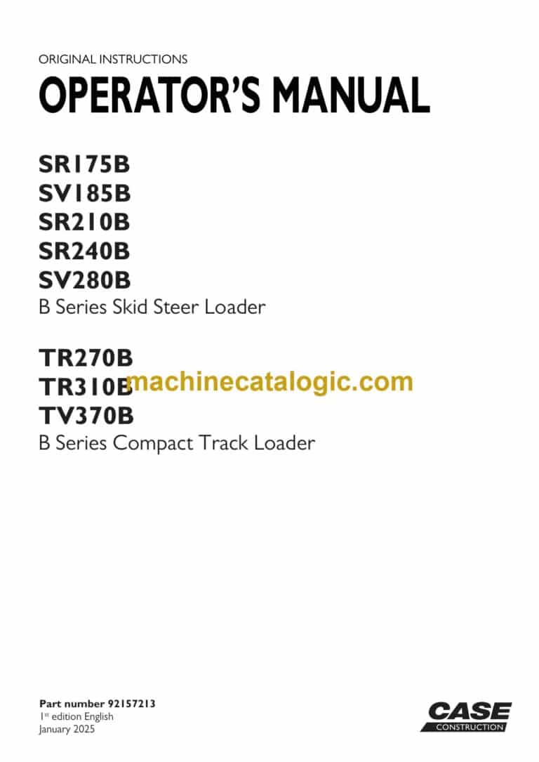 Case SR175B, SV185B, SR210B, SR240B, SV280B B Series Skid Steer Loader TR270B, TR310B, TV370B B Series Compact Track Loader Operators Manual