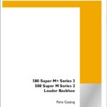 Case 580 Super M+ Series 2 and 580 Super M Series 2 Loader Backhoe Parts Catalog