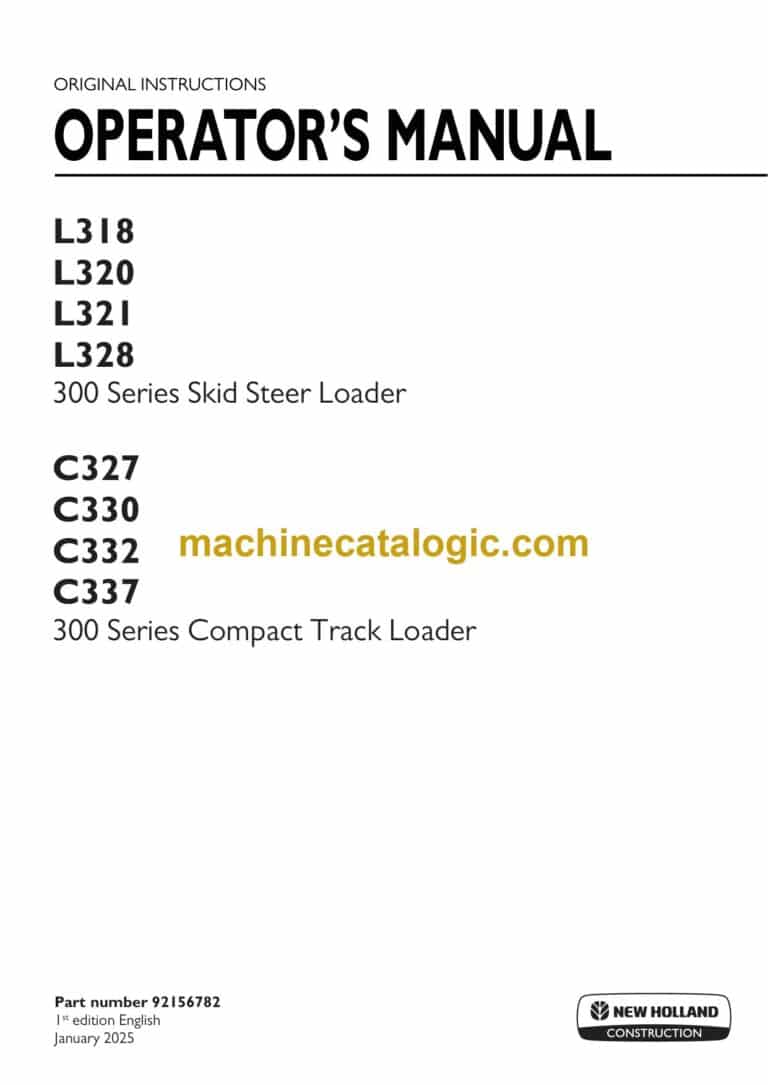 New Holland L318, L320, L321, L328, 300 Series Skid Steer Loader and C327, C330, C332, C337 300 Series Compact Track Loader Operators Manual