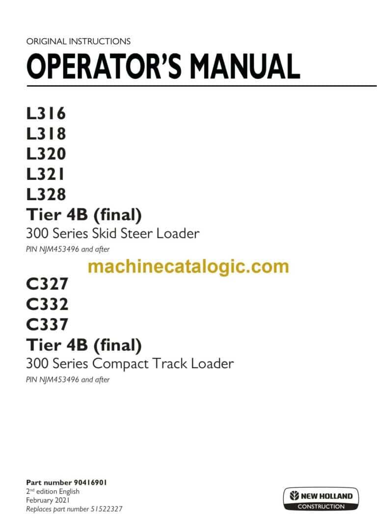New Holland L316, L318, L320, L321, L328 Tier 4B Final 300 Series Skid Steer Loader and C327, C332, C337 Tier 4B Final 300 Series Compact Track Loader Operators Manual