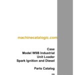 Case W9B Unit Loader Spark Ignition and Diesel Parts Catalog