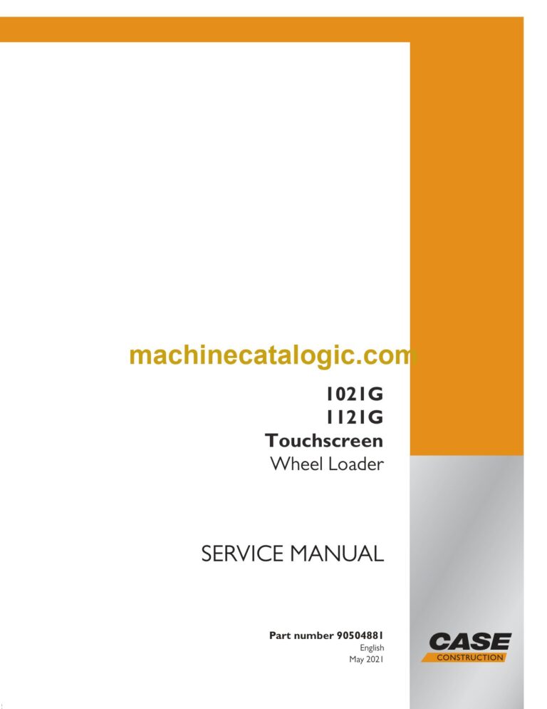 Case 1021G, 1121G Touchscreen Wheel Loader Service Manual (90504881)