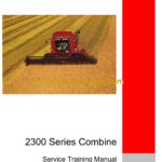 Case 2300 Series Combine Technical Training Manual