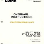Clark UT40D, UT60D Utility Truck Diesel Powered Overhaul Instructions (OH375)