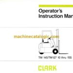Clark TM145, TM127 10 thru 15S Forklift Operators Manual (OI-500)