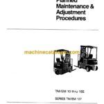 Clark TM-EM 10 thru 15S Forklift Planned Maintenance and Adjustment Procedures Manual (PMA500)