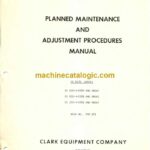 Clark CY5275 Series, CY525, CY625, CY700 Forklift Planned Maintenance and Adjustment Procedures Manual (PMA323)