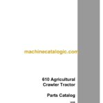 Case 610 Agricultural Crawler Tractor Parts Catalog