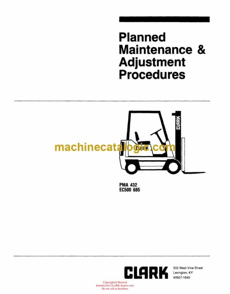Clark EC500 685 Forklift Planned Maintenance and Adjustment Procedures Manual (PMA432)