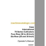 Case 78 Series Cultivators Four-Row 36 to 40-Inch, Six-Row 28 and 30-Inch International Operators Manual