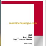 Case 1245 Early Riser Pivot Transport Planter Parts Catalog