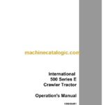 Case 500 Series E Crawler Tractor Operator Manual