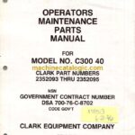 Clark C300-40 Forklift Operators, Maintenance and Parts Manual (2352093-95)