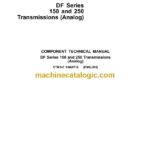 John Deere DF 150, DF 250 Transmissions Component Technical Manual (CTM147)