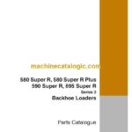 Case 580 Super R, 580 Super R Plus 590 Super R, 695 Super R Series 3 Backhoe Loaders Parts Catalog (87725940)