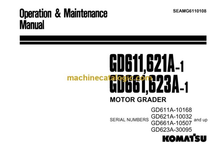 Komatsu GD611, GD621A-1, GD661, GD623A-1 Motor Grader Operation and Maintenance Manual (SEAMG6110108)