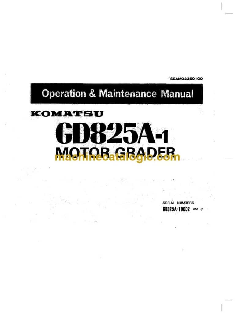 Komatsu GD825A-1 Motor Grader Operation and Maintenance Manual (SEAM02350100)