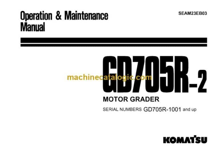 Komatsu GD705R-2 Motor Grader Operation and Maintenance Manual (SEAM23EB03)