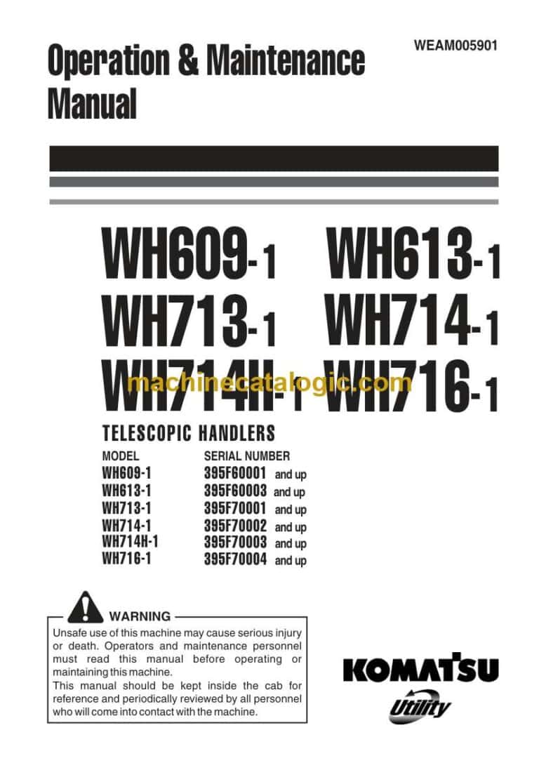 Komatsu WH609-1, WH613-1, WH713-1, WH714-1, WH714H-1, WH716-1 Telescopic Handlers Operation and Maintenance Manual (WEAM005901)