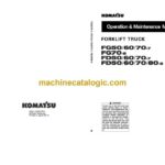 Komatsu FG50-7, FG60-7, FG70-7, FG70-8, FD50-7, FD60-7, FD70-7, FD50-8, FD60-8, FD80-8 Forklift Truck Operation and Maintenance Manual (TEN00576-00)