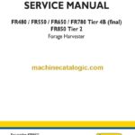 New Holland FR480, FR550, FR650, FR780 Tier 4B Final, FR850 Tier 2 Forage Harvester Service Manual (47956032)