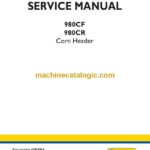 New Holland 980CF, 980CR Corn Header Service Manual (47869964)