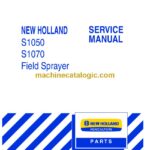 New Holland S1050, S1070 Field Sprayer Service Manual (87655452)
