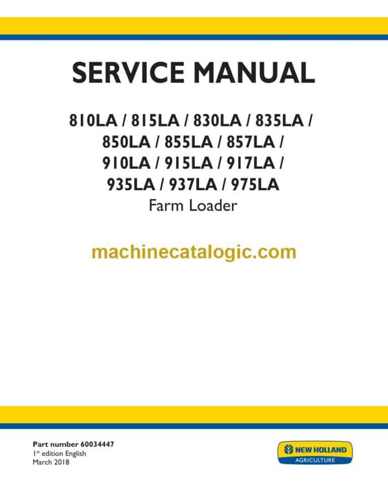 New Holland 810LA, 815LA, 830LA, 835LA, 850LA, 855LA, 857LA, 910LA, 915LA, 917LA, 935LA, 937LA, 975LA Farm Loader Service Manual (60034447)