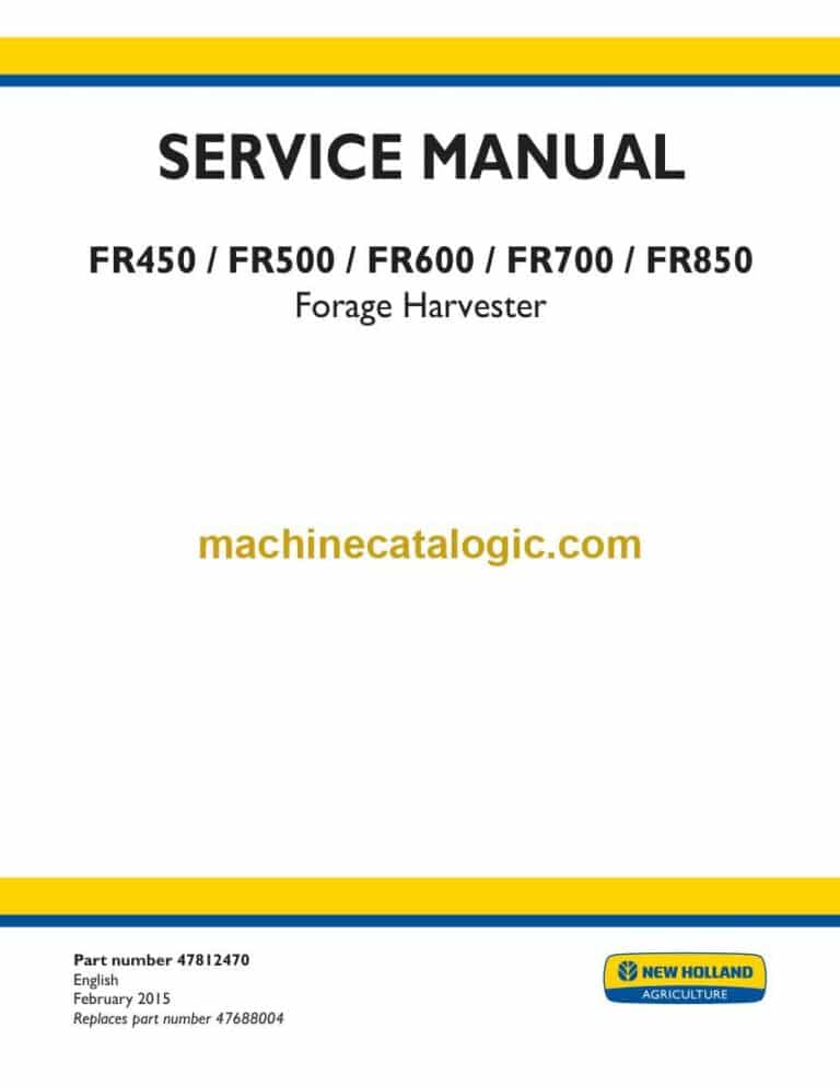 New Holland FR450, FR500, FR600, FR700, FR850 Forage Harvester Service Manual (47812470)