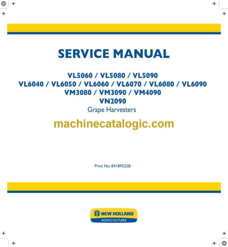 New Holland VL5060, VL5080, VL5090, VL6040, VL6050, VL6060, VL6070, VL6080, VL6090, VM3080, VM3090, VM4090, VN2090 Grape Harvesters Service Manual (84189523B)