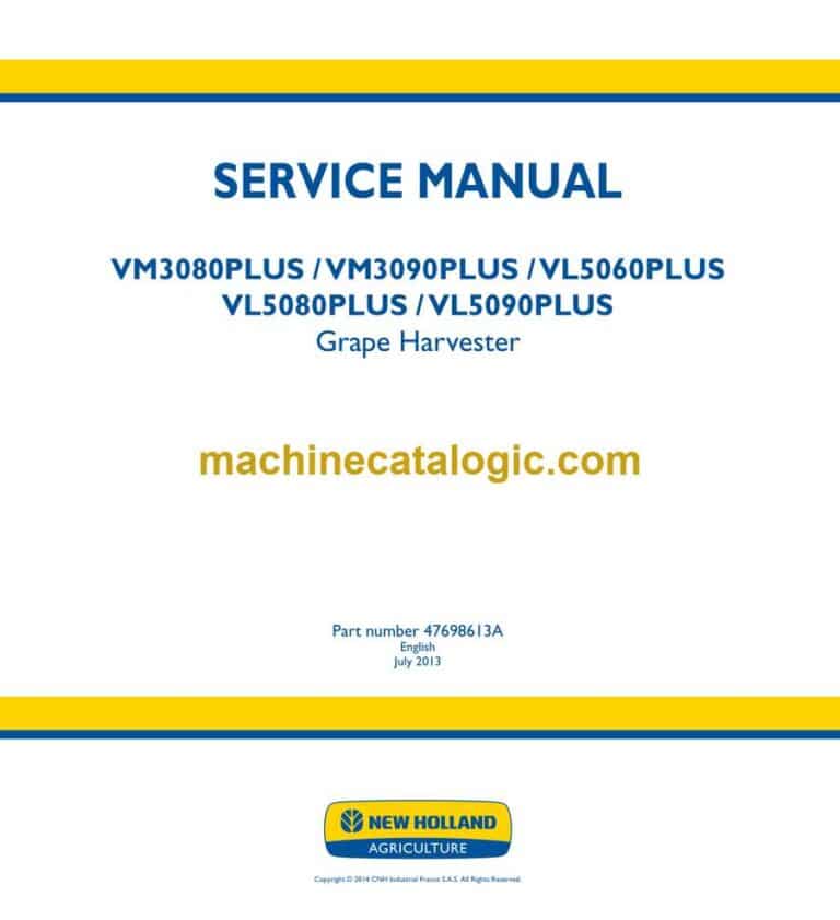 New Holland VM3080PLUS, VM3090PLUS, VL5060PLUS, VL5080PLUS, VL5090PLUS Grape Harvester Service Manual (47698613A)