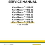 New Holland CornMaster™ 9208-22, CornMaster™ 9212-20, CornMaster™ 9212-22, CornMaster™ 9216-20, CornMaster™ 9216-22, CornMaster™ 9218-20, CornMaster™ 9218-22 Corn Header Service Manual (51510606)