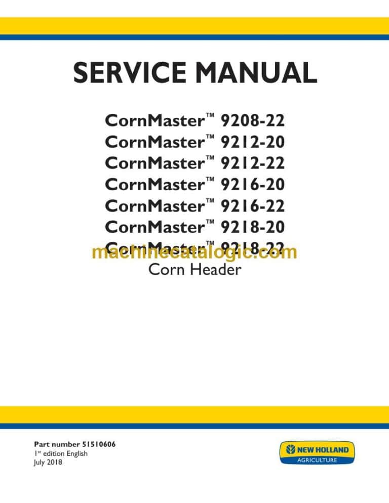 New Holland CornMaster™ 9208-22, CornMaster™ 9212-20, CornMaster™ 9212-22, CornMaster™ 9216-20, CornMaster™ 9216-22, CornMaster™ 9218-20, CornMaster™ 9218-22 Corn Header Service Manual (51510606)