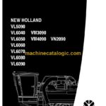 New Holland VL5090, VL6040, VM3090, VL6050, VM4090, VN2090, VL6060, VL6070, VL6080, VL6090 Repair Manual (87613083B)