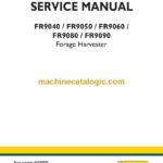 New Holland FR9040, FR9050, FR9060, FR9080, FR9090 Forage Harvester Service Manual (47500830)