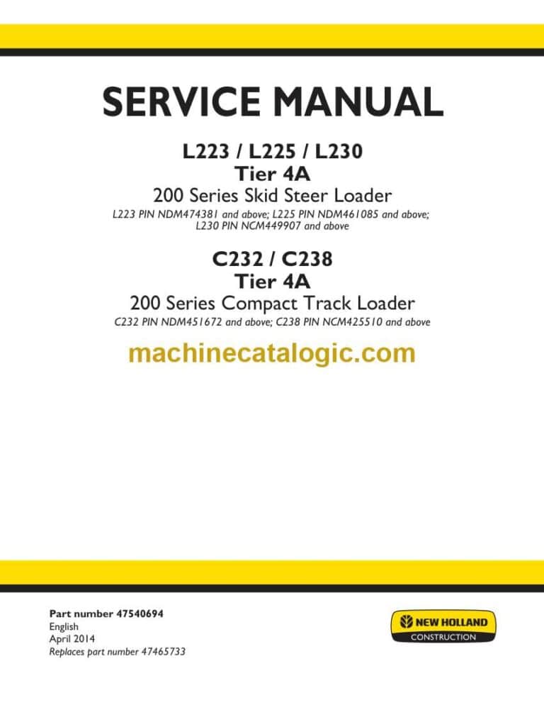 New Holland L223, L225, L230 Tier 4A 200 Series Skid Steer Loader, C232, C238 Tier 4A 200 Series Compact Track Loader Service Manual (47540694)