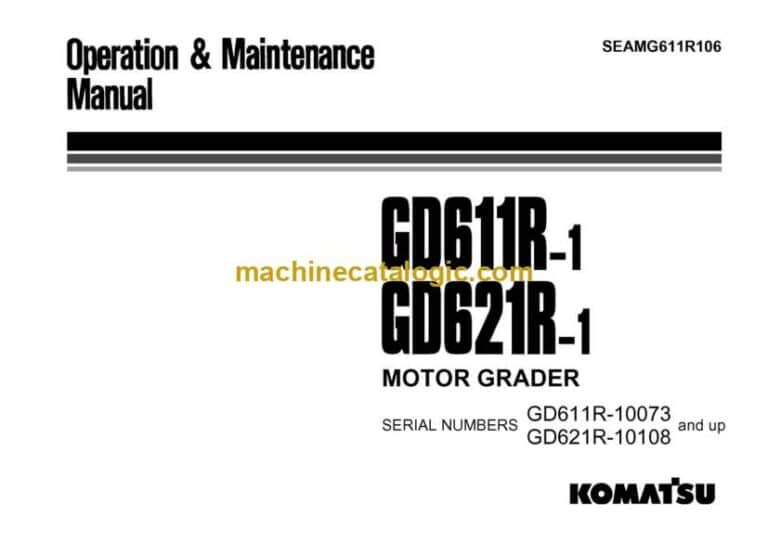 Komatsu GD611R-1, GD621R-1 Motor Grader Operation and Maintenance Manual (SEAMG611R106)