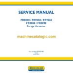 New Holland FR9040, FR9050, FR9060, FR9080, FR9090 Forage Harvester Service Manual (87725913D)
